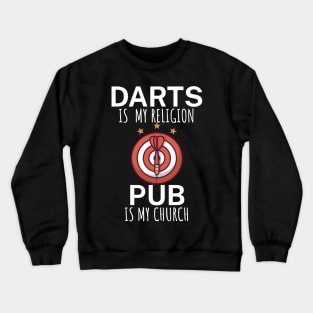 Darts is my religion pub is my church Crewneck Sweatshirt